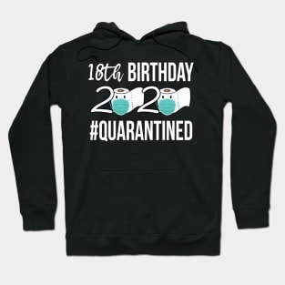 Birthday 2020 Quarantined 18th birthday Quarantined Hoodie